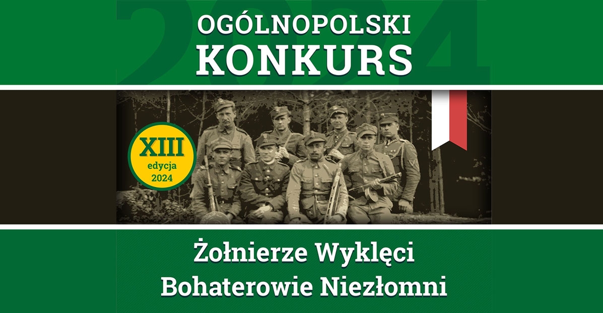 XIII edycja Ogólnopolskiego Konkursu „Żołnierze Wyklęci – Bohaterowie Niezłomni”
